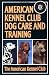 American Kennel Club Dog Care and Training