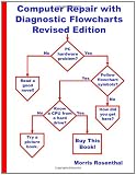 Computer Repair with Diagnostic Flowcharts: Troubleshooting PC Hardware Problems from Boot Failure to Poor Performance, Revised Edition