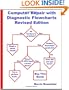 Computer Repair with Diagnostic Flowcharts: Troubleshooting PC Hardware Problems from Boot Failure to Poor Performance, Revised Edition