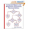 Computer Repair with Diagnostic Flowcharts Revised Edition: Troubleshooting PC Hardware Problems from Boot Failure to Poor Performance