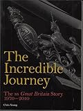 The incredible journey : the ss Great Britain story, 1970-2010