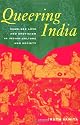 Queering India: Same-Sex Love and Eroticism in Indian Culture and Society