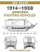 1914-1938 Armored Fighting Vehicles