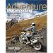 Adventure Motorcycling: Everything You Need to Plan and Complete the Journey of a Lifetime