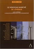Revue Anthemis  / Le nouveau marché de l'énergie : Guide juridique à l'usage des distributeurs et des consommateurs