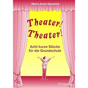 Theater! Theater!: Acht kurze Stücke für die Grundschule (3. und 4. Klasse)