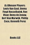 AZ Alkmaar Players: Louis Van Gaal, Jimmy Floyd Hasselbaink, Ron Vlaar, Joey Guojonsson, Demy de Zeeuw, Bert Van Marwijk, Kenneth Perez: Louis van ... Kemy Agustien, Moussa Dembélé, Kenneth Perez