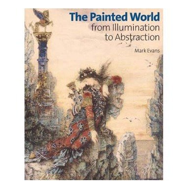 The Painted World: From Illumination to Abstraction (Paperback)