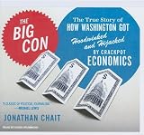 Review Tantor Media  / The Big Con: The True Story of How Washington Got Hoodwinked and Hijacked by Crackpot Economics