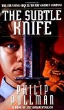 The Subtle Knife (His Dark Materials, Book 2)