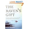 The Raven's Gift: A Scientist, a Shaman, and Their Remarkable Journey Through the Siberian Wilderness