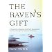 The Raven's Gift: A Scientist, a Shaman, and Their Remarkable Journey Through the Siberian Wilderness