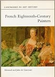 French eighteenth-century painters : Watteau, Boucher, Chardin, La Tour, Greuze, Fragonard