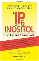 The IP-6 with Inositol Question and Answer Book: Nature's Ultimate Anti-Cancer Pill