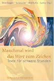 Manchmal wird das Wort zum Zeichen - Texte f&uuml;r schwere Stunden - Sylvia Brathuhn, Christoph Drolshagen, Ida Lamp