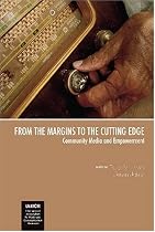 From the Margins to the Cutting Edge: Community Media and Empowerment (The Iamcr Book Series): Community Media and Empowerment (The Iamcr Book Series)
