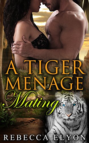 ROMANCE: PARANORMAL ROMANCE:  A Tiger Menage Mating  (Shifter Menage Short Story) (New Adult Contemporary Romance)