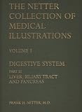 The CIBA Collection Of Medical Illustrations Volume 3 (Digestive System: (Part III) Liver, Biliary Tract And Pancreas)