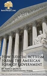 How Judicial Activism Harms the American Form of Government (BasicsProject.org Pamphlet Series)