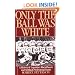 Only the Ball Was White: A History of Legendary Black Players and All-Black Professional Teams