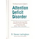 The scoutmaster's guide to attention deficit disorder: A guide for adults who work with attention deficit disorder in scouting and other youth activities ~ D. Steven Ledingham