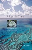 A Reef in Time: The Great Barrier Reef from Beginning to End
