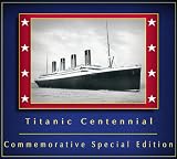 Titanic Centennial: Commemorative Special Edition