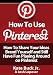 How To Use Pinterest - How To Share Your Ideas, Brand Yourself and Have Fun Playing Around on Pinterest