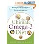 The Ultimate Omega-3 Diet: Maximize the Power of Omega-3s to Supercharge Your Health, Battle Inflammation, and Keep Your Mind Sharp