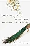 Survival of the beautiful : art, science, and evolution