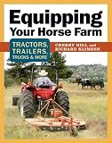 Equipping Your Horse Farm: Tractors, Trailers, Trucks & More