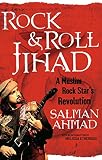 Read Rock & Roll Jihad: A Muslim Rock Star's Revolution on-line