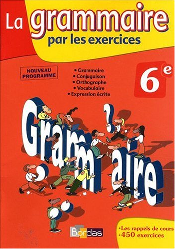 La grammaire par les exercices 6e : Cahier d'exercices