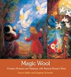 Magic wool : creative pictures and tableaux with natural sheep's wool