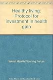 Healthy living : protocol for investment in health gain