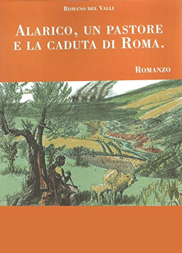 Alarico, un pastore e la caduta di Roma (Italian Edition)