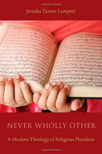 Never Wholly Other: A Muslima Theology of Religious Pluralism