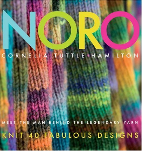 Noro: Meet the Man Behind the Legendary Yarn : Knit 40 Fabulous Designs