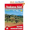 Toskana S�d. Florenz - Chianti - Siena - San Gimignano - Maremma. 50 Touren (Rother Wanderf�hrer). Mit GPS-Daten: Florenz - Chianti - Siena - San ... ... und Kulturlandschaft der s�dlichen Toskana