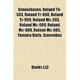 Grooveboxes: Roland Tb 303, Roland Tr 808, Roland Tr 909, Roland Mc 303, Roland Mc 909, Roland Mc 808, Roland Mc 505, Yamaha Rm1x, Groovebox