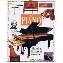 Le piano. Histoire, facture et �volution