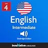 Learn English - Level 4: Intermediate English, Volume 1: Lessons 1-25