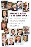 Whose past is it anyway? : the Ulster Covenant, the Easter Rising & the Battle of the Somme