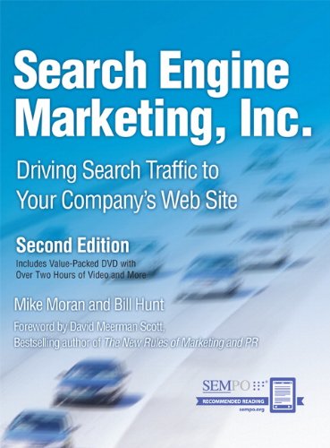 Search Engine Marketing, Inc.: Driving Search Traffic to Your Company's Web Site (2nd Edition)