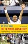 On This Day in Tennis History: A Day-by-Day Anthology of Anecdotes and Historical Happenings