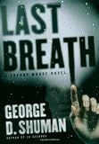 By George D. Shuman - Last Breath: A Sherry Moore Novel (2007-08-22) [Hardcover]