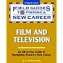 Field Guide to Finding a New Career in Film and Television (Field Guides to Finding a New Career)