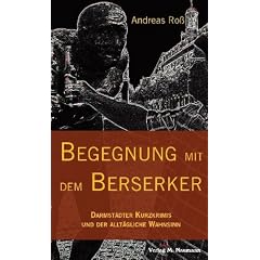 Begegnung mit dem Berserker: Darmst�dter Kurzkrimis und der allt�gliche Wahnsinn