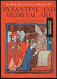 Larousse encyclopedia of Byzantine and medieval art