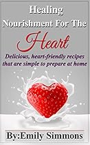 Cookbook Heart Healthy:Healing Nourishment For The Heart (heart healthy for life)